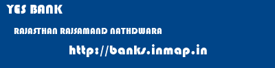 YES BANK  RAJASTHAN RAJSAMAND NATHDWARA   banks information 